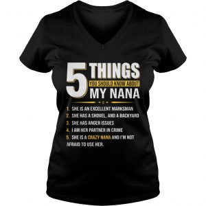 Ladies Vneck 5 things you should know about my nana shirt