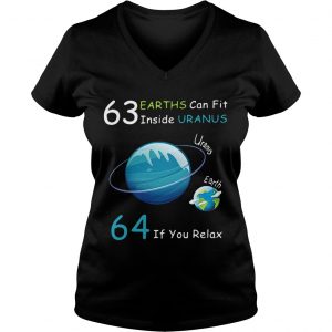 Ladies Vneck 63 Earths can fit inside Uranus 64 if you relax shirt