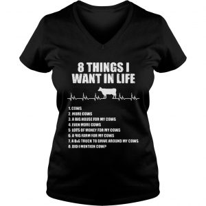 Ladies Vneck 8 things I want in life cows more cows shirt
