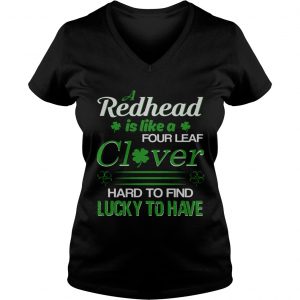 Ladies Vneck A redhead is like a four leaf clover hard to find lucky to have shirt