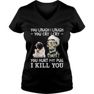 Ladies Vneck Achmed you laugh I laugh you cry I cry you hurt my pug shirt