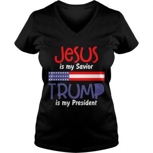 Ladies Vneck American flag Jesus is my savior Trump is my president shirt