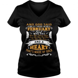 Ladies Vneck And God Said Let There Be February Girl Who Has Shirt