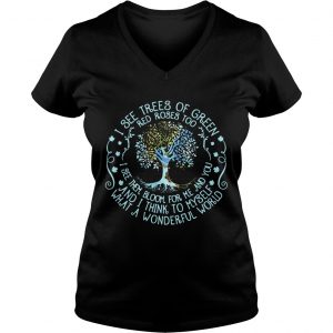 Ladies Vneck Best I see trees or green red roses too I see them bloom for me and you shirt