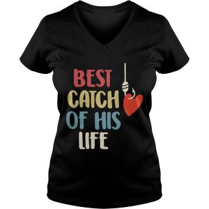 Ladies Vneck Best catch of his life shirt