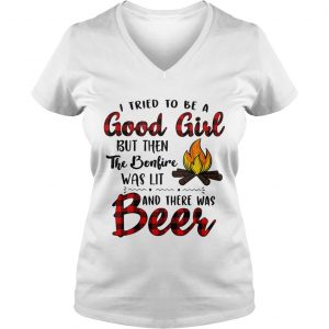 Ladies Vneck Camping I tried to be a good girl but then the bonfire was lit and there was beer shirt