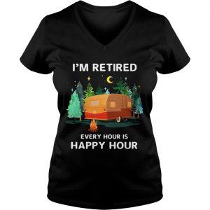 Ladies Vneck Camping Im retired every hour is happy hour shirt
