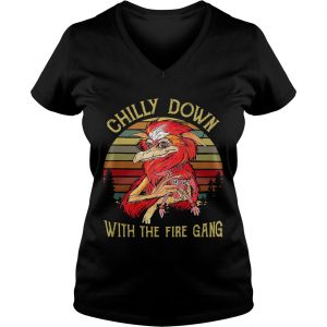 Ladies Vneck Chilly down with the fire gang shirt