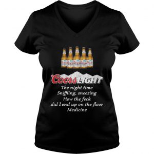 Ladies Vneck Coors Light the nighttime sniffling sneezing how the feck did I end up shirt