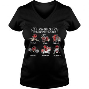 Ladies Vneck Deadpool how to use the infinity stones time soul space mind reality power shirt