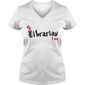 Ladies Vneck Dr Seuss Librarian I am shirt