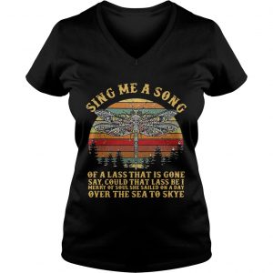 Ladies Vneck Dragonfly sing me a song of a lass that is gone say could that lass be retro shirt