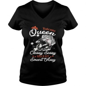 Ladies Vneck Falcons Queen Classy Sassy And A Bit Smart Assy Shirt