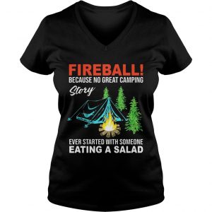 Ladies Vneck Fireball because no great camping story ever started with someone shirt