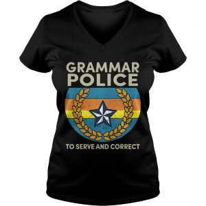 Ladies Vneck Grammar police to serve and correct shirt