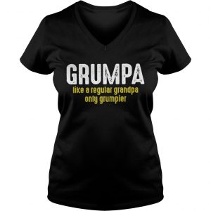 Ladies Vneck Grumpy like a regular grandpa only grumpier shirt