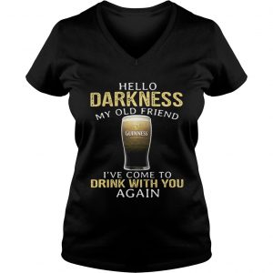 Ladies Vneck Guinness Beer Hello Darkness My Old Friend Ive Come To Drink With You Again Shirt