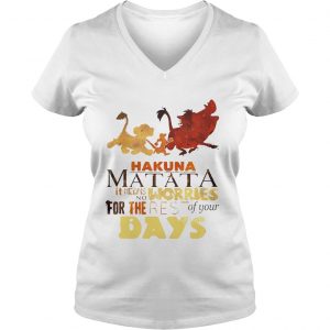 Ladies Vneck Hakuna Matata it means no worries for the rest of your days shirt