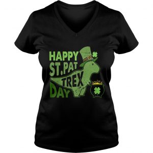 Ladies Vneck Happy Stpat T Rex day shirt