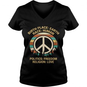Ladies Vneck Hippie birth place Earth race human politics freedom religion love retro shirt