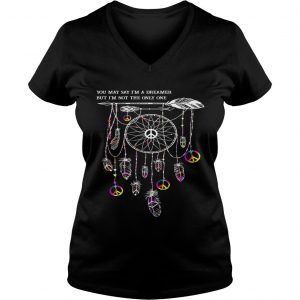 Ladies Vneck Hippie dream catcher you may say Im a dreamer but Im not the only one shirt