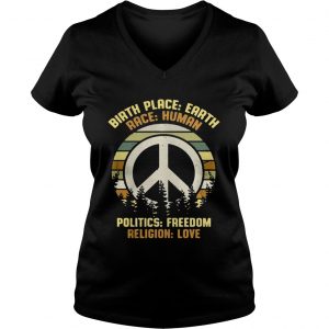 Ladies Vneck Hippie vintage birth place earth race human politics freedom religion love shirt