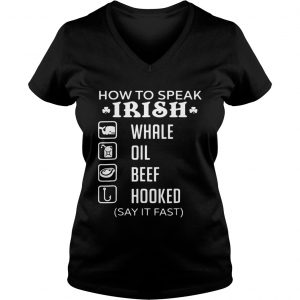 Ladies Vneck How To Speak Irish Whale Oil Beef Hooked Shirt
