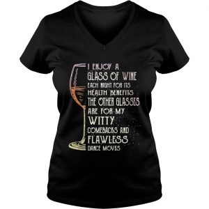Ladies Vneck I enjoy a glass of wine each night for its health benefits the other glasses shirt