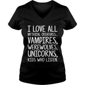 Ladies Vneck I love all mythical creatures vampires werewolves unicorns kid shirt