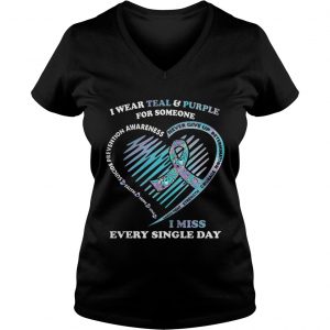 Ladies Vneck I wear teal and purple for someone is miss every single day shirt