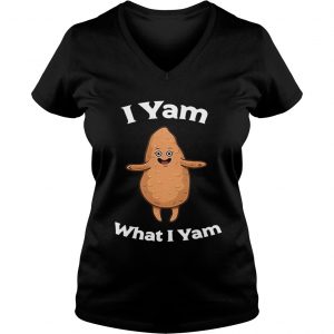 Ladies Vneck I yam what I yam shirt