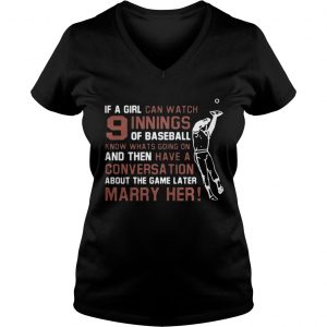 Ladies Vneck If A Girl Can Watch 9 Innings Of Baseball Know Whats Going On Shirt