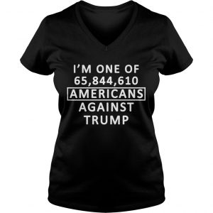 Ladies Vneck Im One Of 65 844 610 Americans Against Trump Shirt