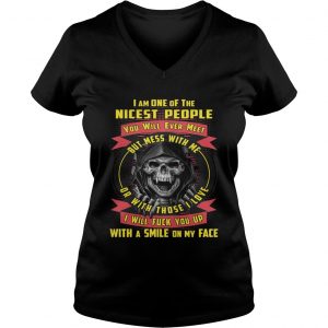 Ladies Vneck Im One Of The Nicest People You Will Ever Meet But Mess With Me Shirt