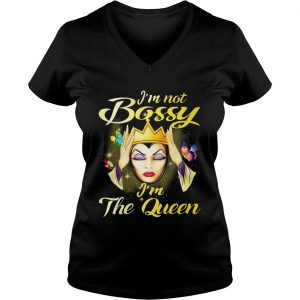 Ladies Vneck Im not bossy im the queen shirt