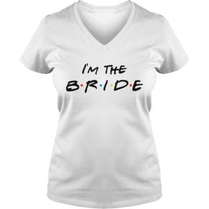 Ladies Vneck Im the bride shirt