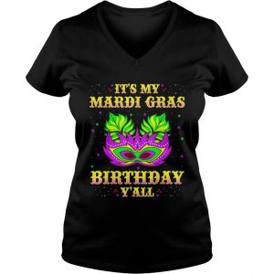 Ladies Vneck It’s my Mardi Gras Birthday y’all shirt