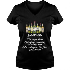 Ladies Vneck Jameson The Night Time Siffling Sneezing How The Feck Did I End Up On The Floor Medicine Shirt