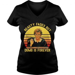 Ladies Vneck Judy Sheindlin beauty fades but dumb is forever retro shirt