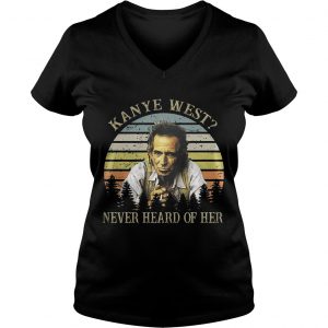 Ladies Vneck Kanye West never heard of her vintage shirt