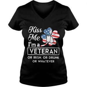 Ladies Vneck Kiss me Im a Veteran or Irish or drunk or whatever shirt