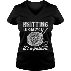 Ladies Vneck Knitting is not a made its a passion shirt