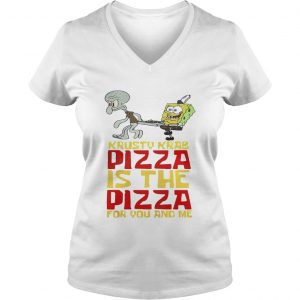Ladies Vneck Krusty Krab Pizza is the Pizza for you and me shirt