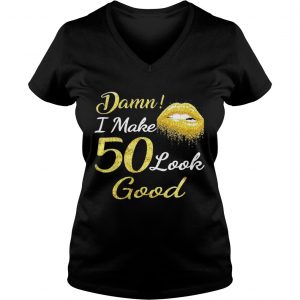 Ladies Vneck Lips Dama I Make 50 Look Good Shirt