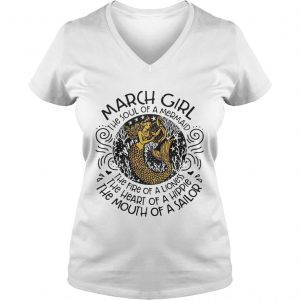 Ladies Vneck March girl the soul of a mermaid the fire of a lioness shirt