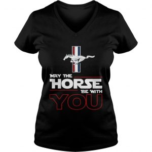 Ladies Vneck Mustang May the Horse be with you shirt