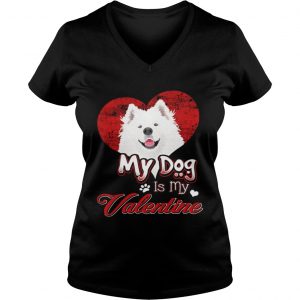 Ladies Vneck My Dog Is My valentine Samoyed Shirt