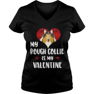 Ladies Vneck My Rough Collie Is My Valentine Shirt