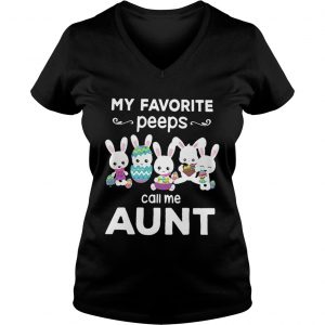 Ladies Vneck My favorite peeps call me aunt shirt