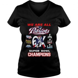 Ladies Vneck New England Patriots We Are All Patriots 6x Super Bowl Champions shirt